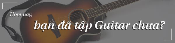 hướng dẫn học đàn guitar cơ bản 1